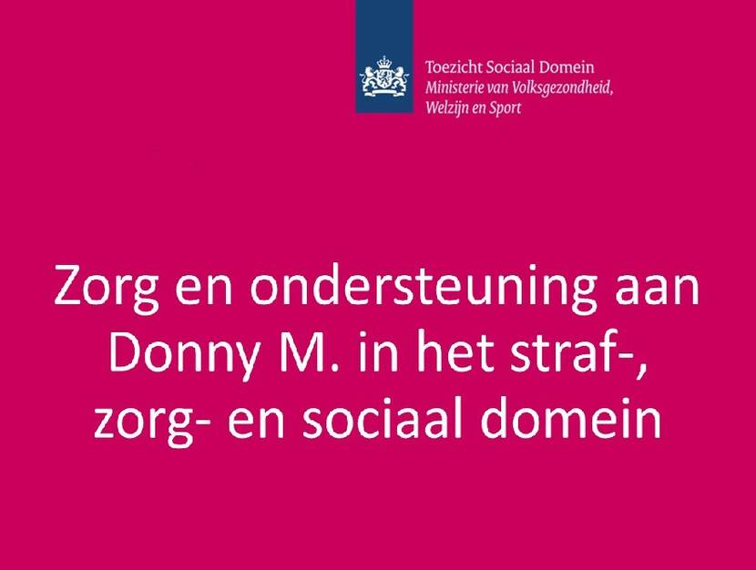 Paars vlag met Rijkslogo Toezicht Social Domein, Ministerie van Volksgezondheid, Welzijn en Sport. Daaronder de tekst 'Zorg en ondersteuning aan Donny M. in het straf-, zorg en sociaal domein'.